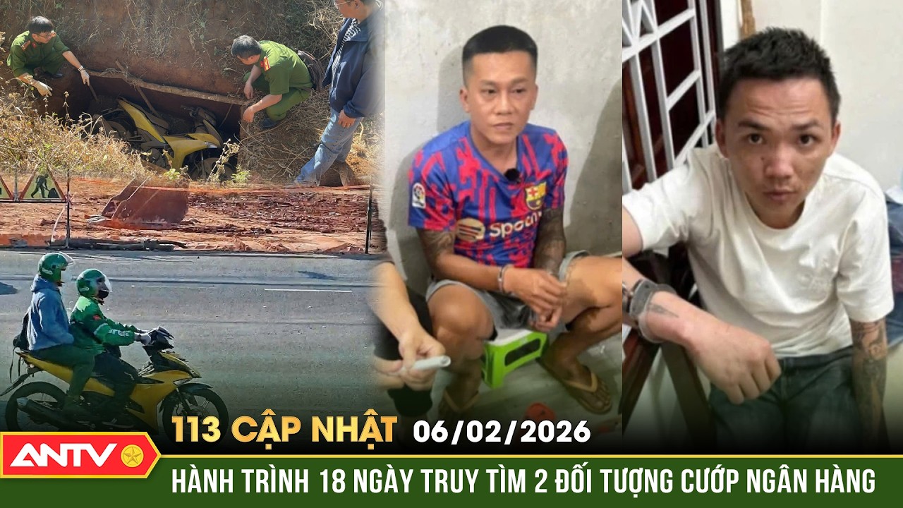 Bản tin 113 cập nhật ngày 6/2: Hành trình truy lùng nghẹt thở 2 tên cướp ngân hàng ở Gia Lai | ANTV