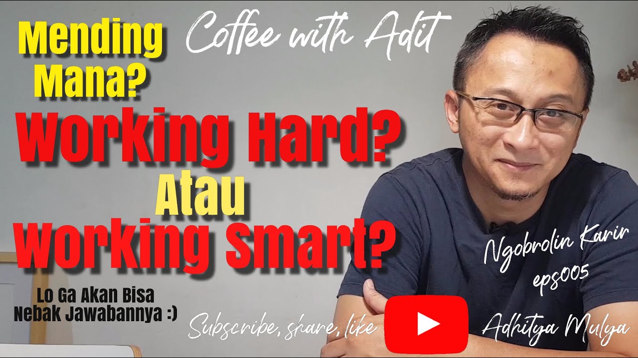 Mending Work Hard atau Work Smart? Jawabannya Bikin Kaget #TipsBangunKarir eps005