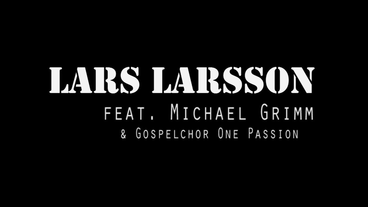 Lars Larsson - Volim te (feat. Michael Grimm & Gospelchor One Passion)