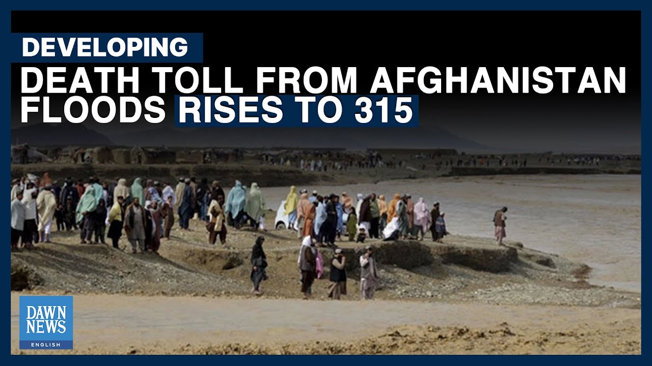 Death Toll From Afghanistan Floods Rises To 315, Taliban Ministry Says | Dawn News English