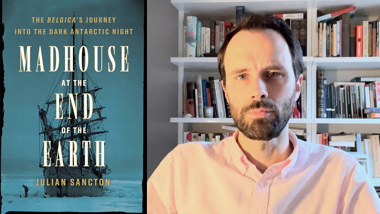 Inside the Book: Julian Sancton (MADHOUSE AT THE END OF THE EARTH)