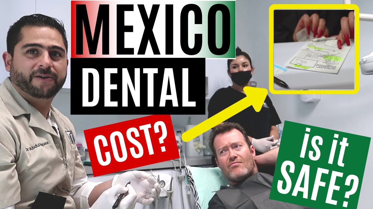 MEXICO DENTAL COST | IS IT SAFE? OUR LOS ALGODONES DENTIST EXPERIENCE