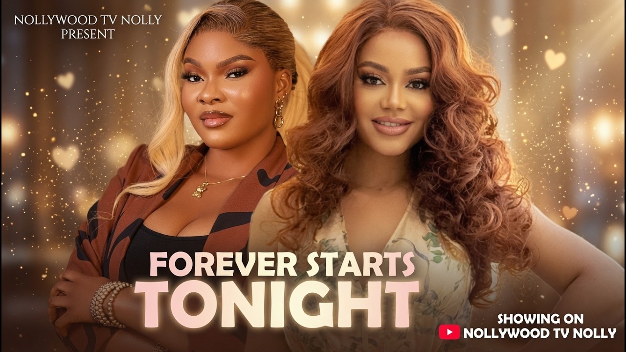 Forever Starts Tonight | Saria Martins, Nadia Buari | Full 2026 Latest New Nigerian Movie