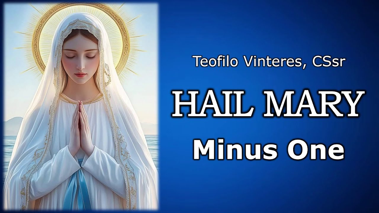 Hail Mary - Teofilo Vinteres, CSsr - minus one