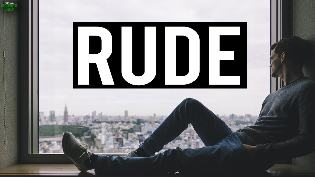 PEOPLE WHO ARE VERY RUDE