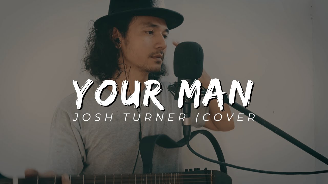 Josh Turner - Your Man (Cover by Josh Sitompul)