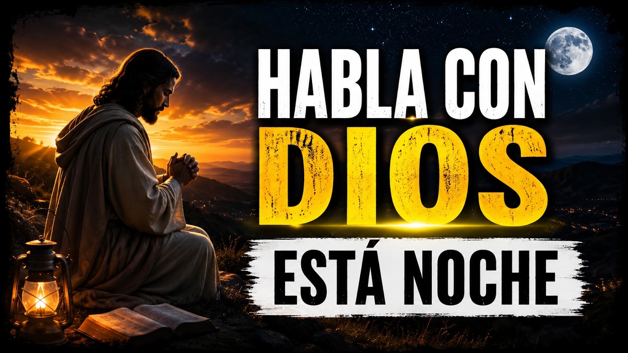 🌙🙏 ORACI&Oacute;N DE LA NOCHE ✨ HABLA CON DIOS ANTES DE DORMIR 😴