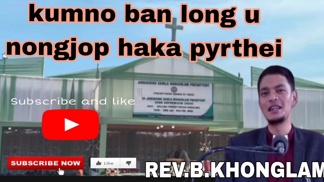 kumno ban long u nongjop haka pyrthei// REV.B KHONGLAM To become successful in the WORLD 🌎