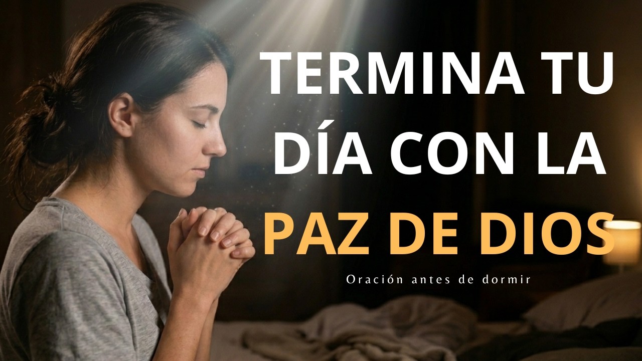 Termina tu d&iacute;a con esta poderosa oraci&oacute;n nocturna | Oraci&oacute;n para la hora de dormir.