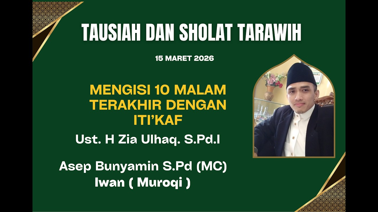 TAUSIAH DAN SHOLAT TARAWIH MENGISI 10 MALAM TERAKHIR DENGAN ITI'KAF || Ust. H Zia Ulhaq S.Pd.I