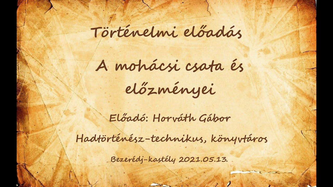 A mohácsi csata és előzményei. Előadó: Horváth Gábor