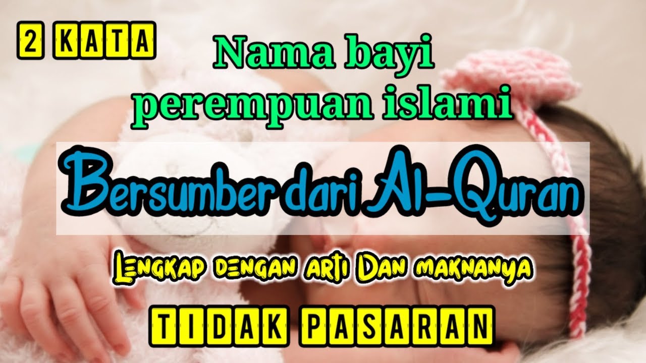 Nama Bayi Perempuan Islami 2 kata Di Ambil Dari Ayat Suci Al-Quran Beserta Arti dan Maknanya