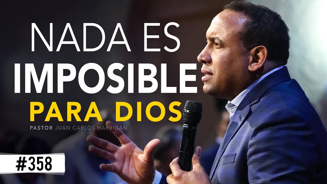 Nada es imposible para Dios - Pastor Juan Carlos Harrigan