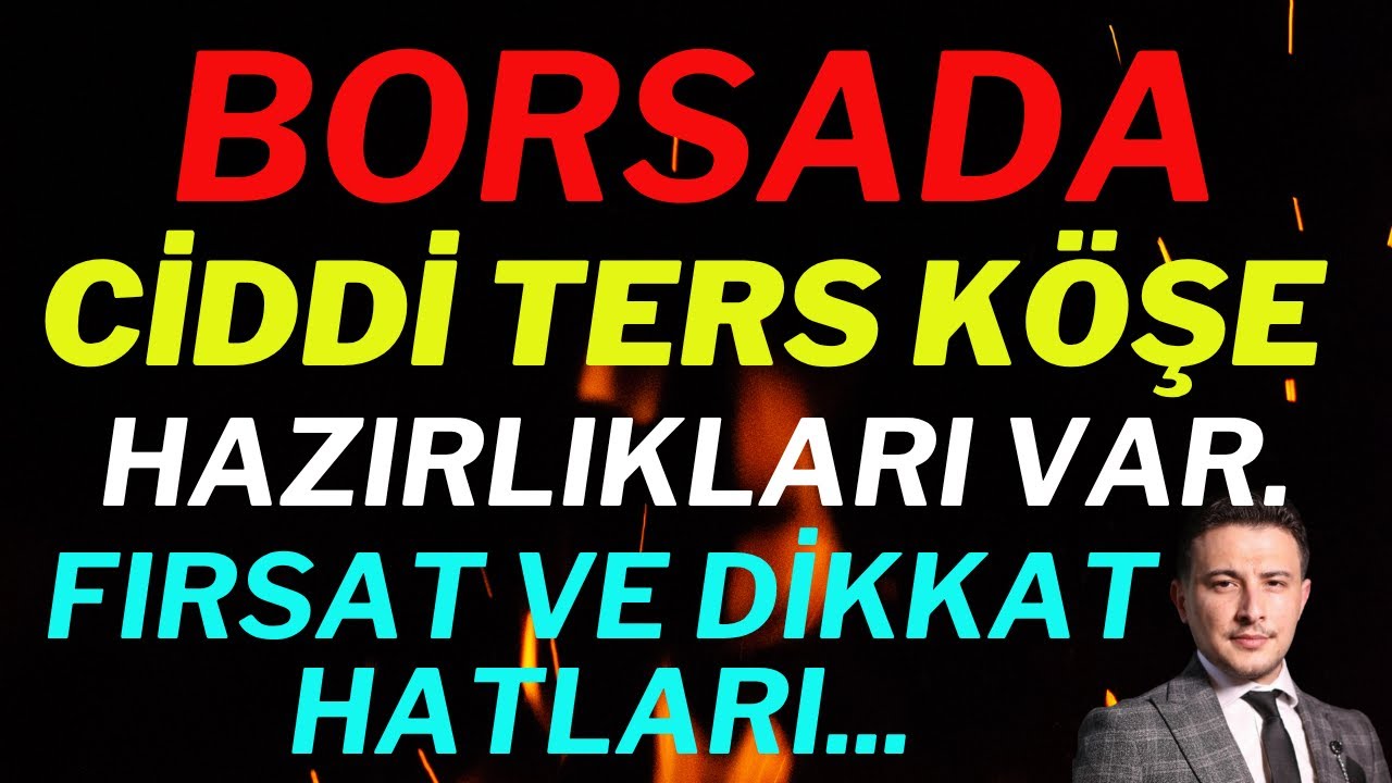 Borsada Ciddi Ters K&ouml;şe Hazırlıkları Var..