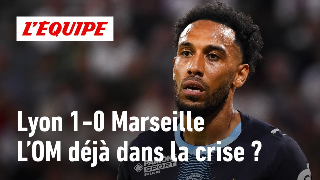 Lyon 1-0 Marseille : Peut-on parler de crise sérieuse à l'OM ?