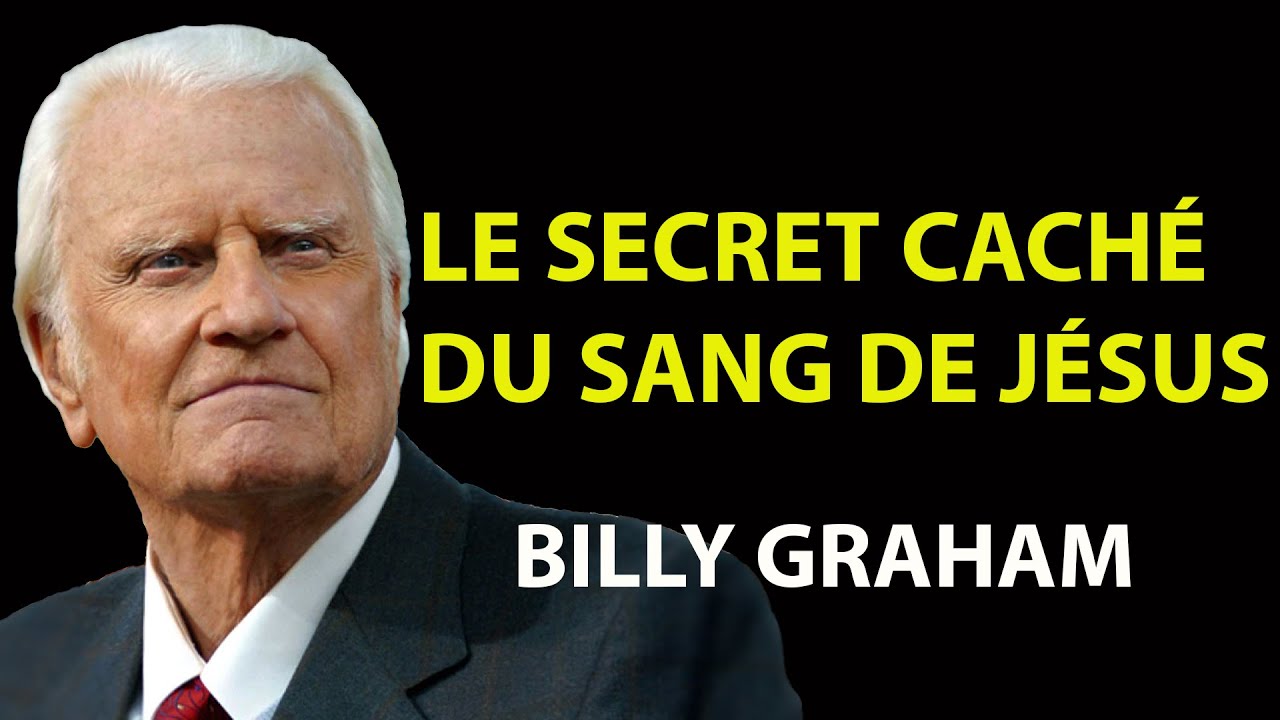 Le sang de Jésus est votre Arme la plus puissante, et la plus Négligée  | Prédications Billy Graham