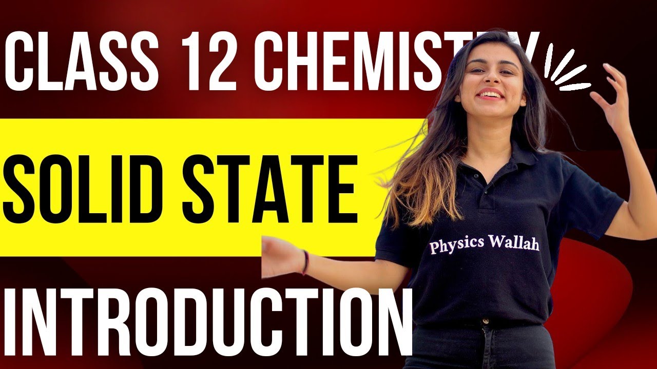 Accelerate Batch 2022 : Solid State Class 12 Physics Chemistry Introduction | Anushka Mam
