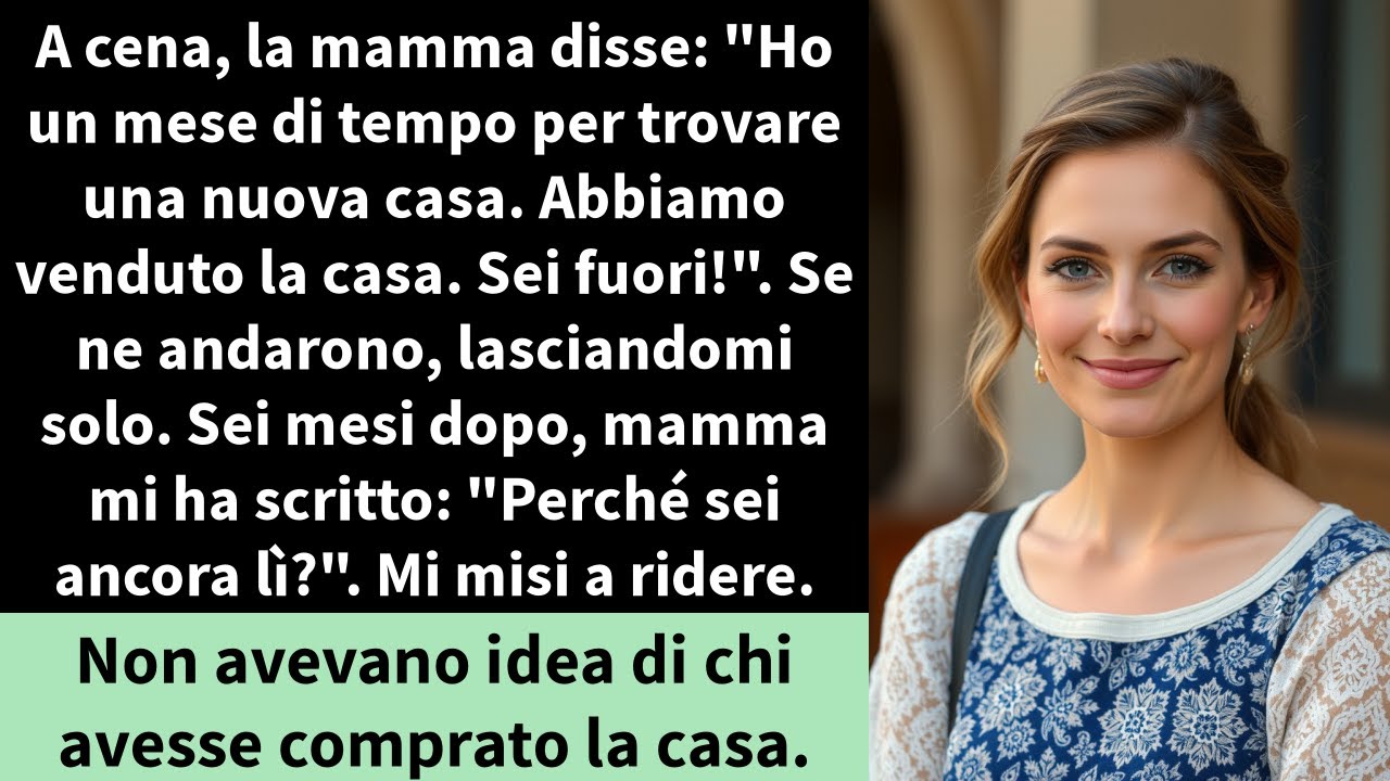 A cena, la mamma disse: "Ho un mese di tempo per trovare una nuova casa. Abbiamo venduto la casa.