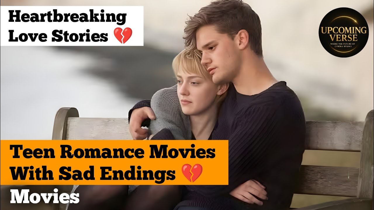 Top 5 Teen Romance Movies With Sad Endings 💔 | Heartbreaking Love Stories That Will Make You Cry