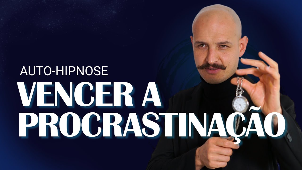 Auto-Hipnose para Vencer a Procrastinação – Comece Agora!