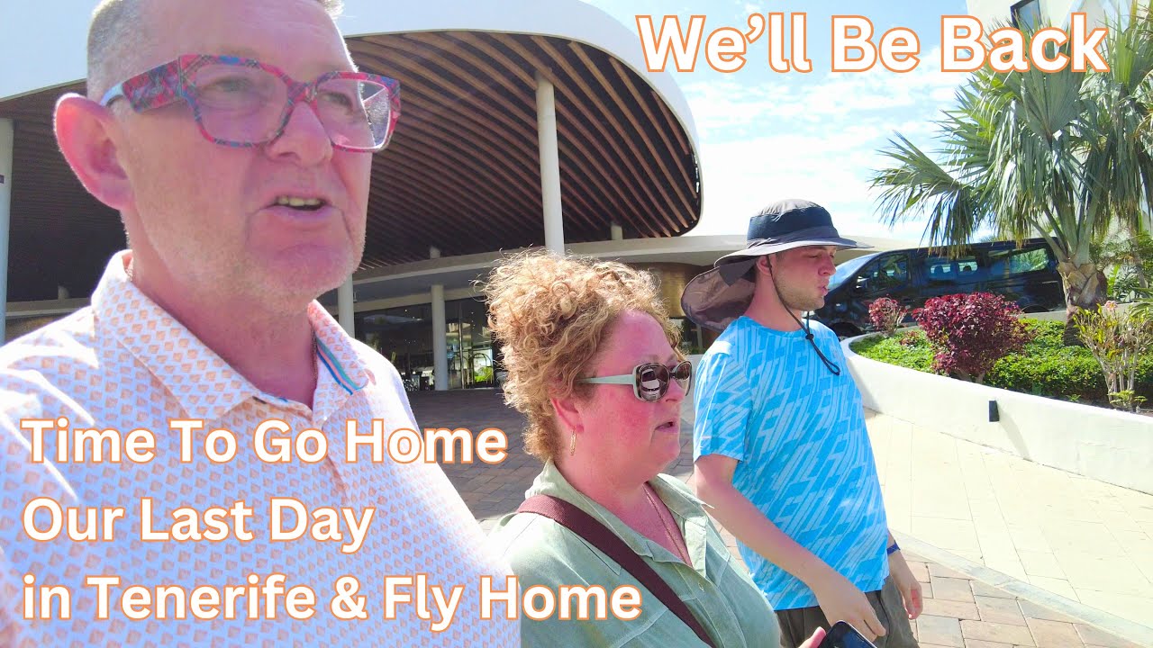 Our Last Day in Tenerife and Flying Home
