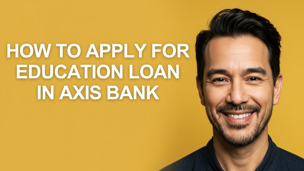 How To Apply For Education Loan in Axis Bank - KevinHowTo