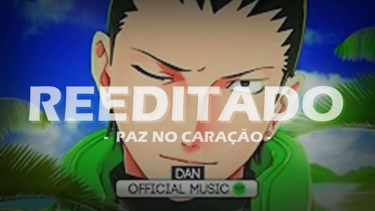 [REEDIÇÃO] Paz no Coração - ÉoDan | Urameshi