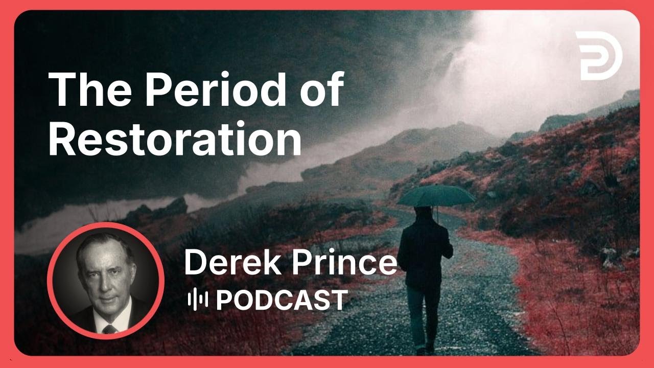 The Period of Restoration | Part 1 - Restoration | Derek Prince