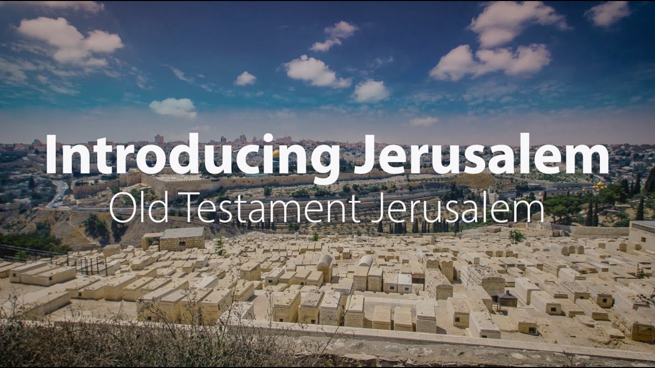 Introducing Jerusalem | Bible Trek – Jerusalem in the Old Testament series – 01
