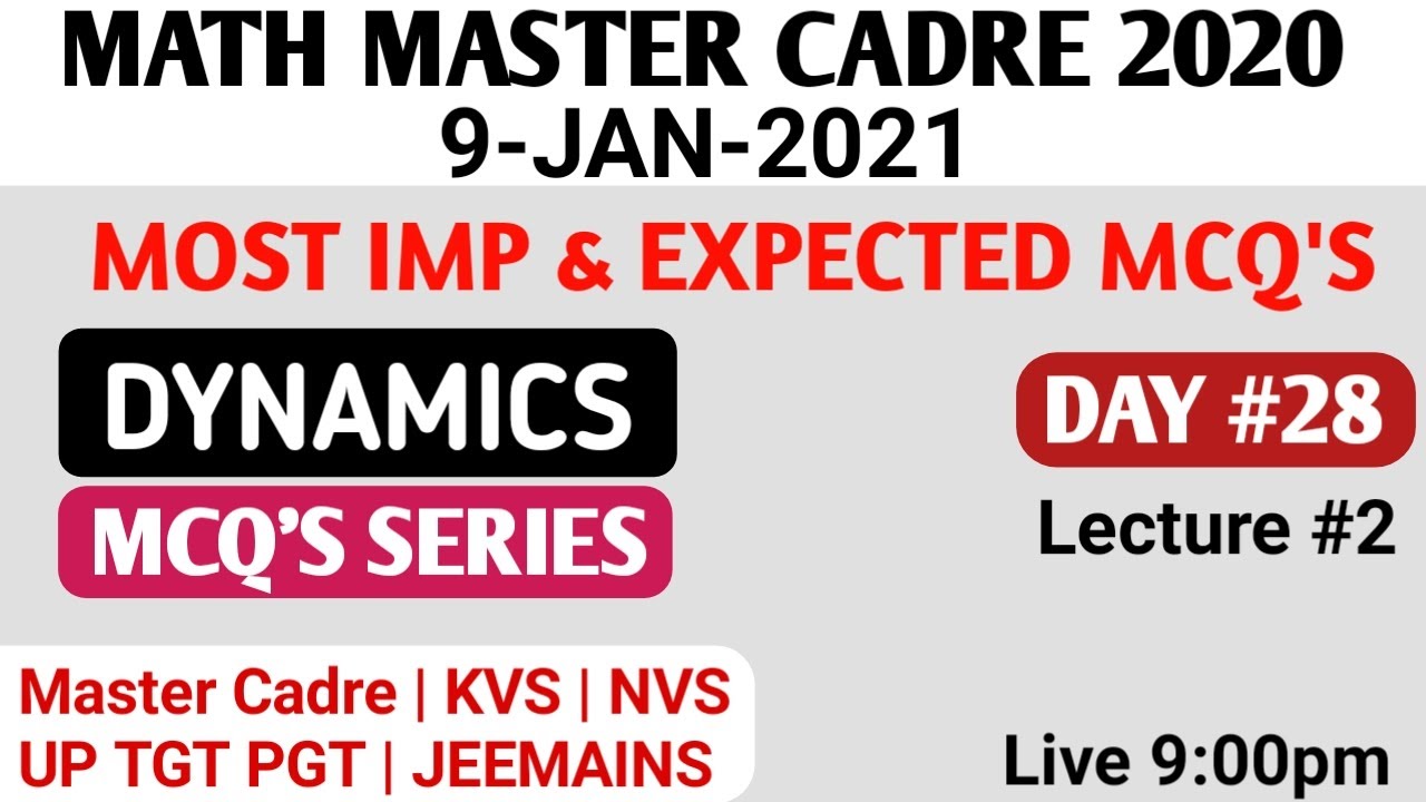 #28 MATH MCQ SERIES | MECHANICS #L2 | MOST EXPECTED MCQ MATH MASTER CADRE 2020 | LIVE UP TGT PGT KVS