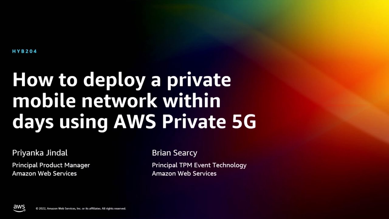 AWS re:Invent 2022 - How to deploy a private mobile network in days using AWS Private 5G (HYB204)