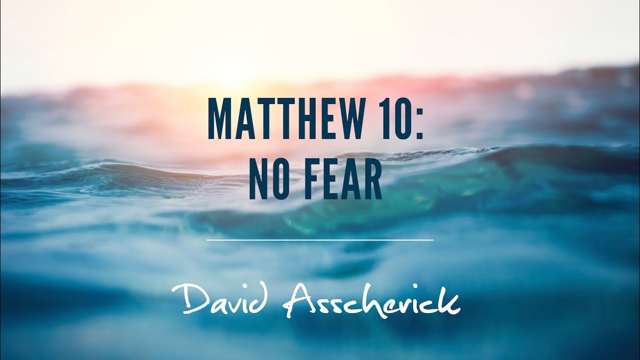 Incomparable Matthew 10: No Fear