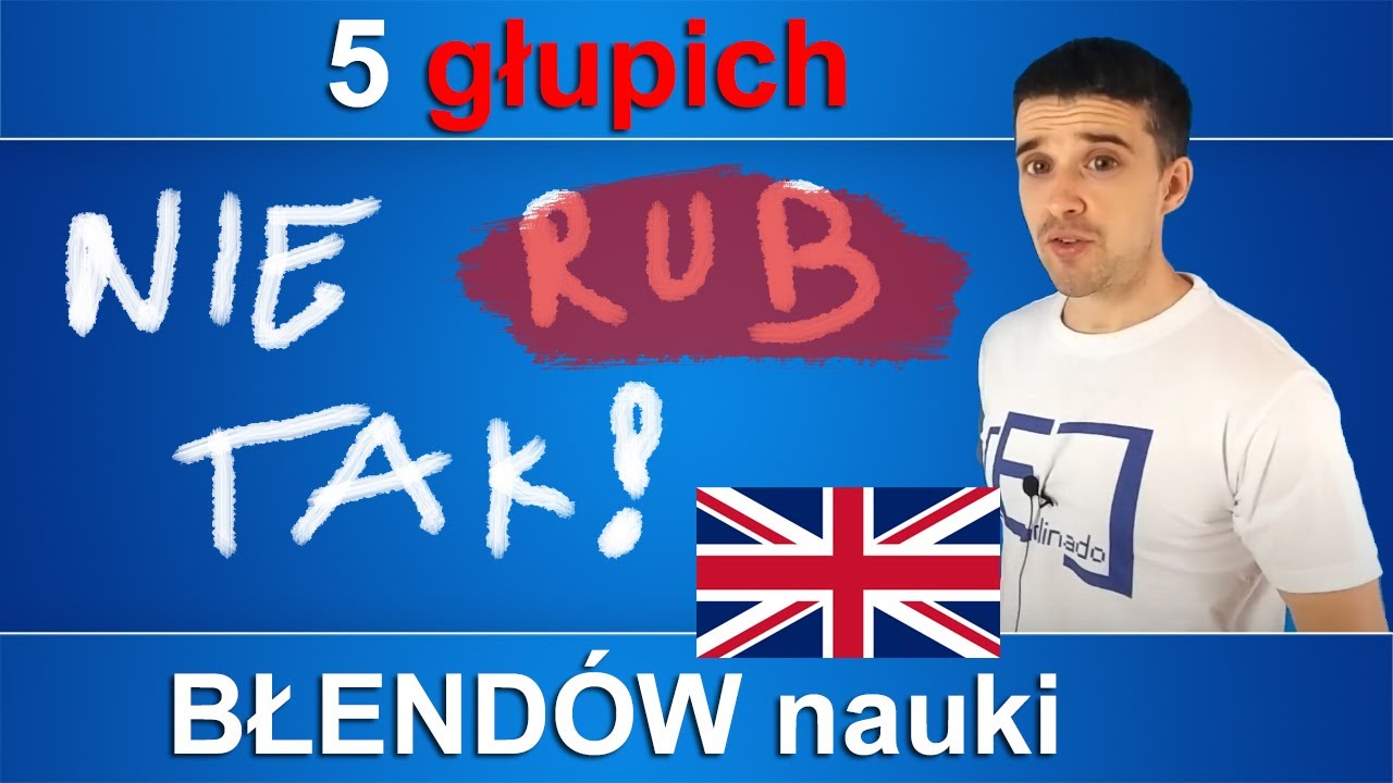 Wyeliminuj te 5 błędów i ucz się angielskiego szybciej