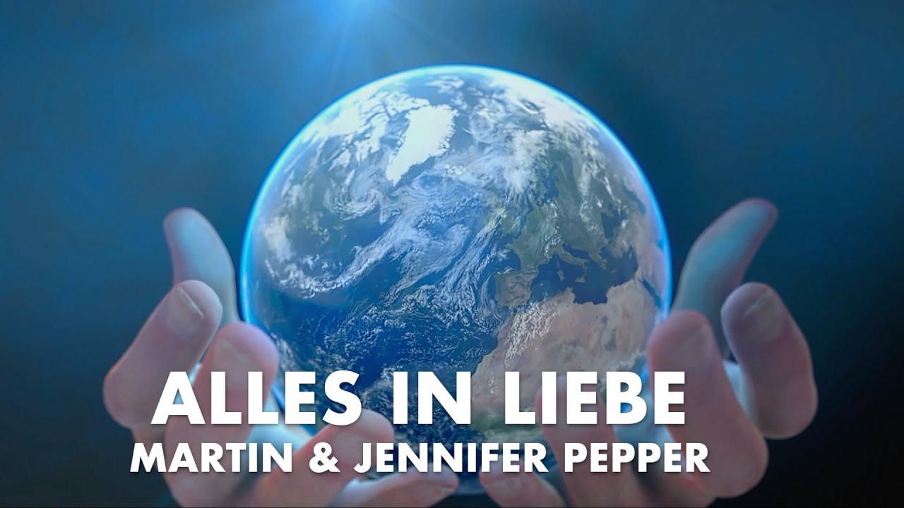 Alles in Liebe |&nbsp;Jahreslied | Martin & Jennifer Pepper | Original Video