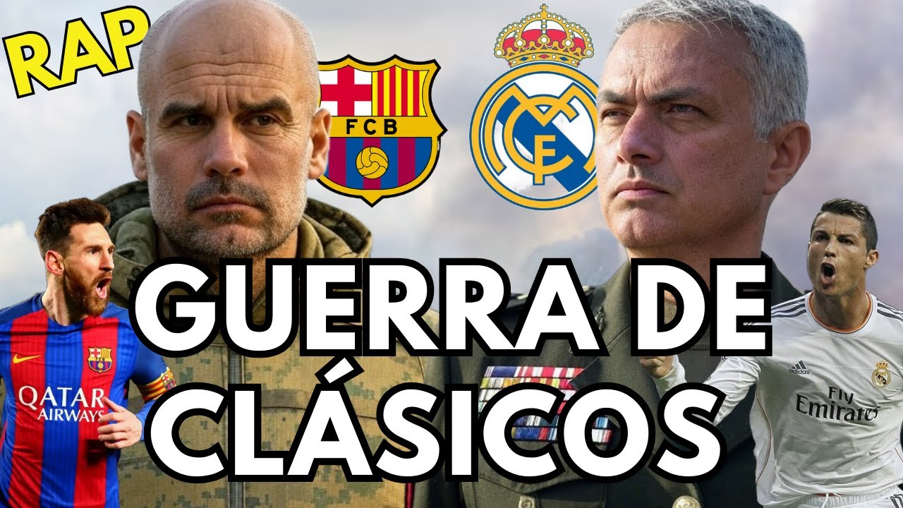 Guerra de Clásicos - El Madrid de Mourinho contra el Barça de Guardiola (Rap)