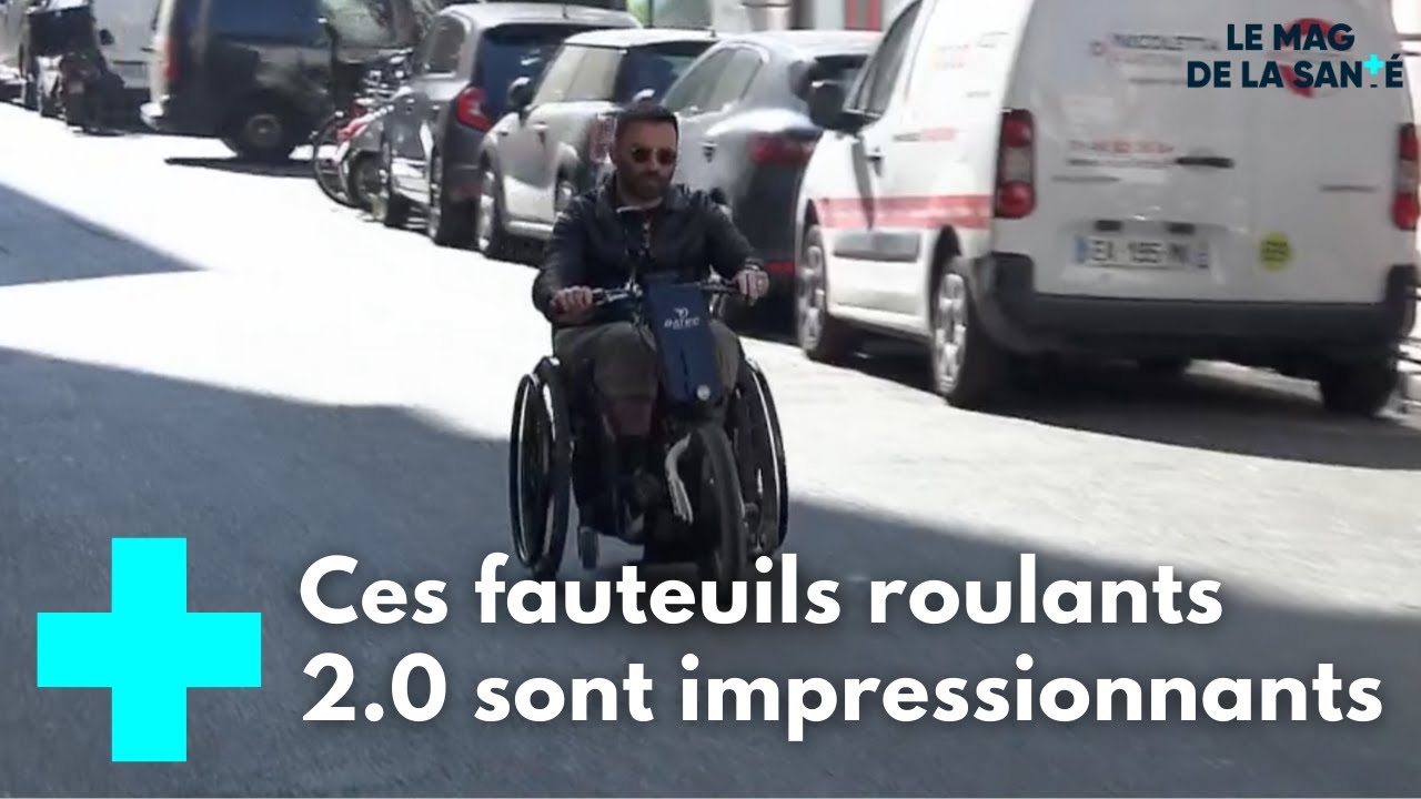 Des fauteuils roulants nouvelle génération - Le Magazine de la Santé