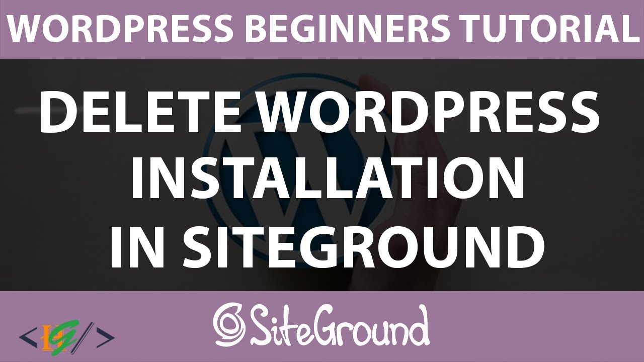 How to Delete WordPress Website in Siteground