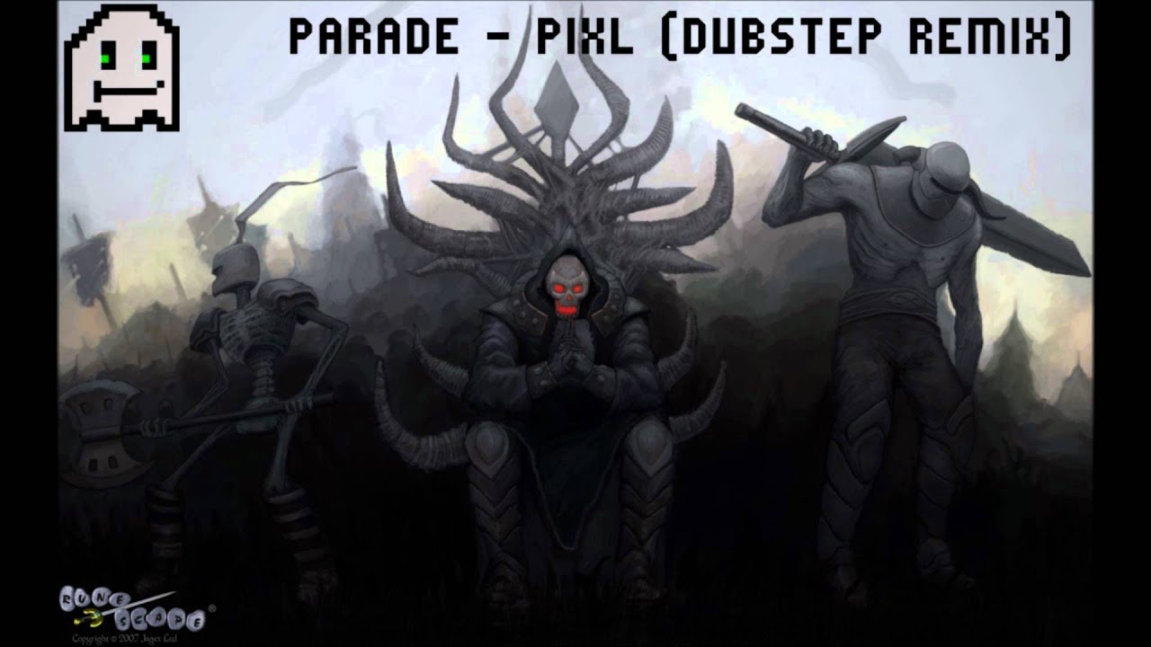 Runescape Music - Parade (PIXL DUBSTEP REMIX)