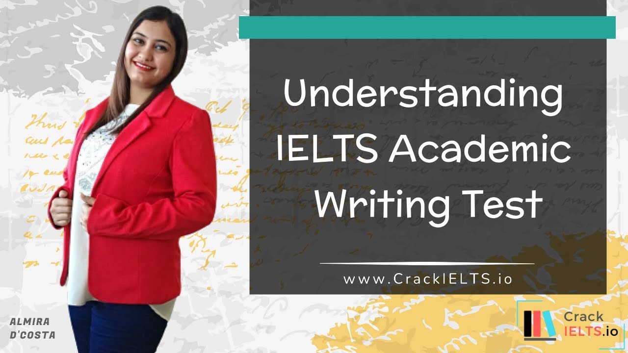 Understanding IELTS Academic Writing Test | www.CrackIELTS.io