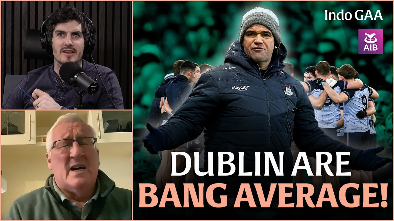 Dublin are a 'bang average' team after an 'awful' match | Darragh Canavan's move | Indo GAA