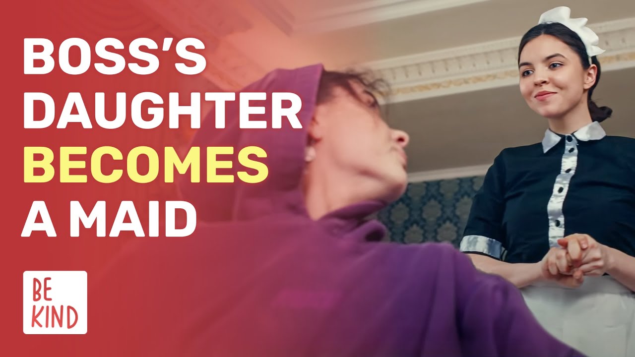 Boss’s Daughter Becomes a Maid | @BeKind