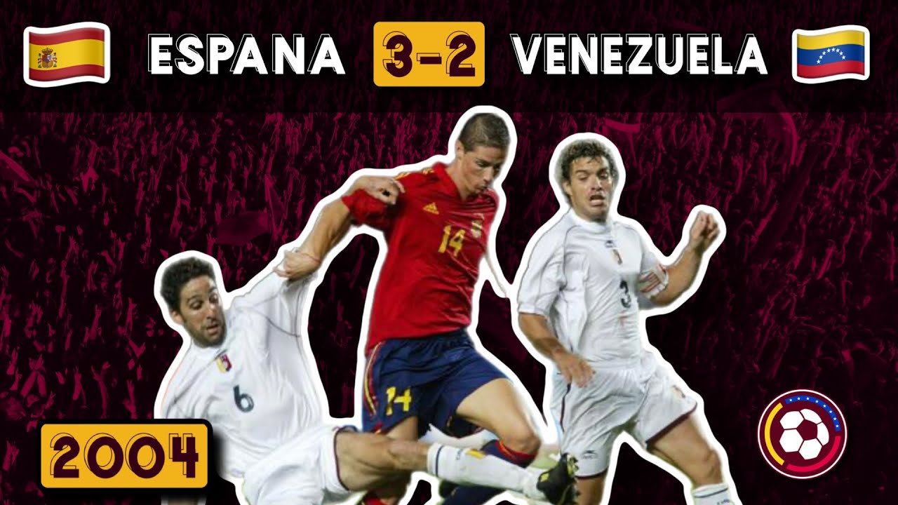 🇪🇸 ESPAÑA 3-2 VENEZUELA 🇻🇪 | Amistoso 2004 🌎