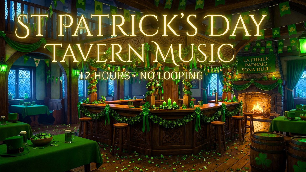 St Patrick's Day Tavern Music 12 Hours of Mellow Celtic Music for Celebration, D&D and Sleep