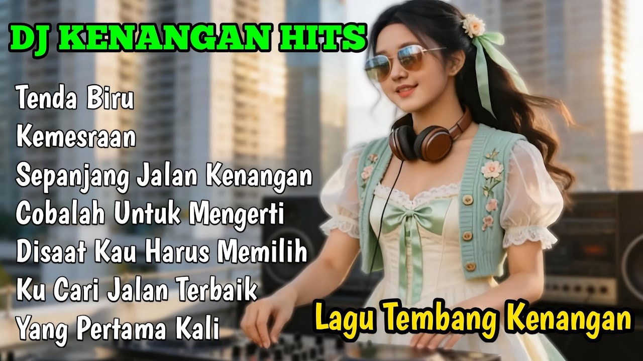 🎧 DJ Kenangan Hits 2026 🔥 Tenda Biru x Kemesraan x Sepanjang Jalan Kenangan Full Nostalgia Remix