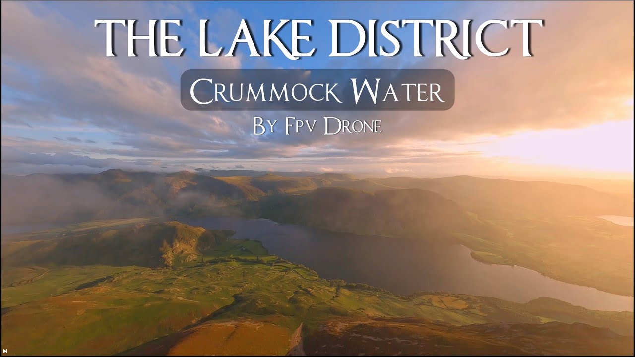 CRUMMOCK WATER | THE LAKE DISTRICT | CINEMATIC FPV | DRONE VIDEO