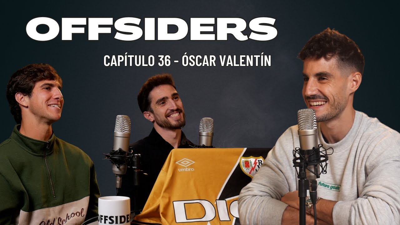 &Oacute;SCAR VALENT&Iacute;N | Offsider 36 | De 3&ordf; a LaLiga, Capit&aacute;n del Rayo Vallecano, Majadahonda, ascensos&hellip;