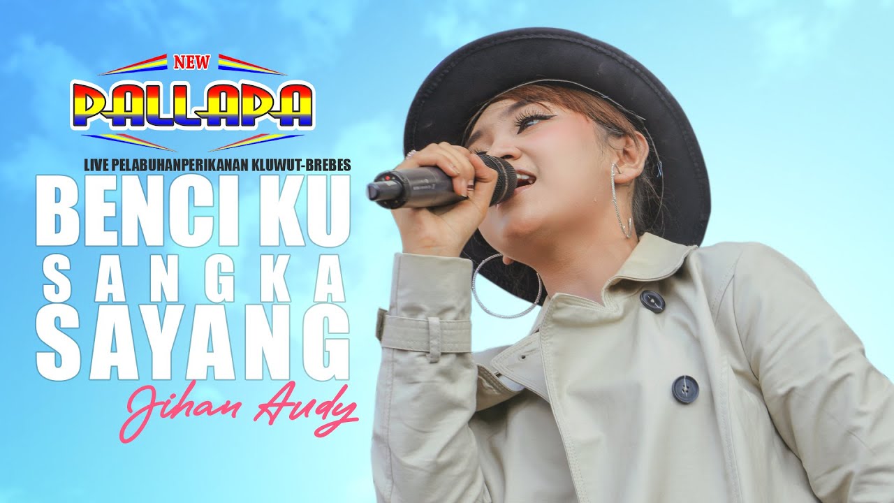 Benci Kusangka Sayang - Jihan Audy NEW PALLAPA Live Kluwut Brebes
