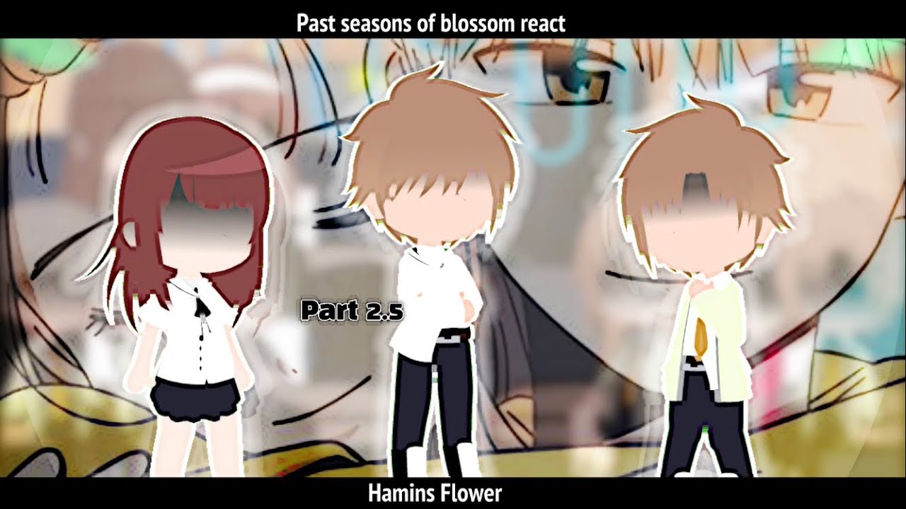 Past seasons of blossom react ||Hamins flower|Part 2.5/?||Manhwa/Gcrv