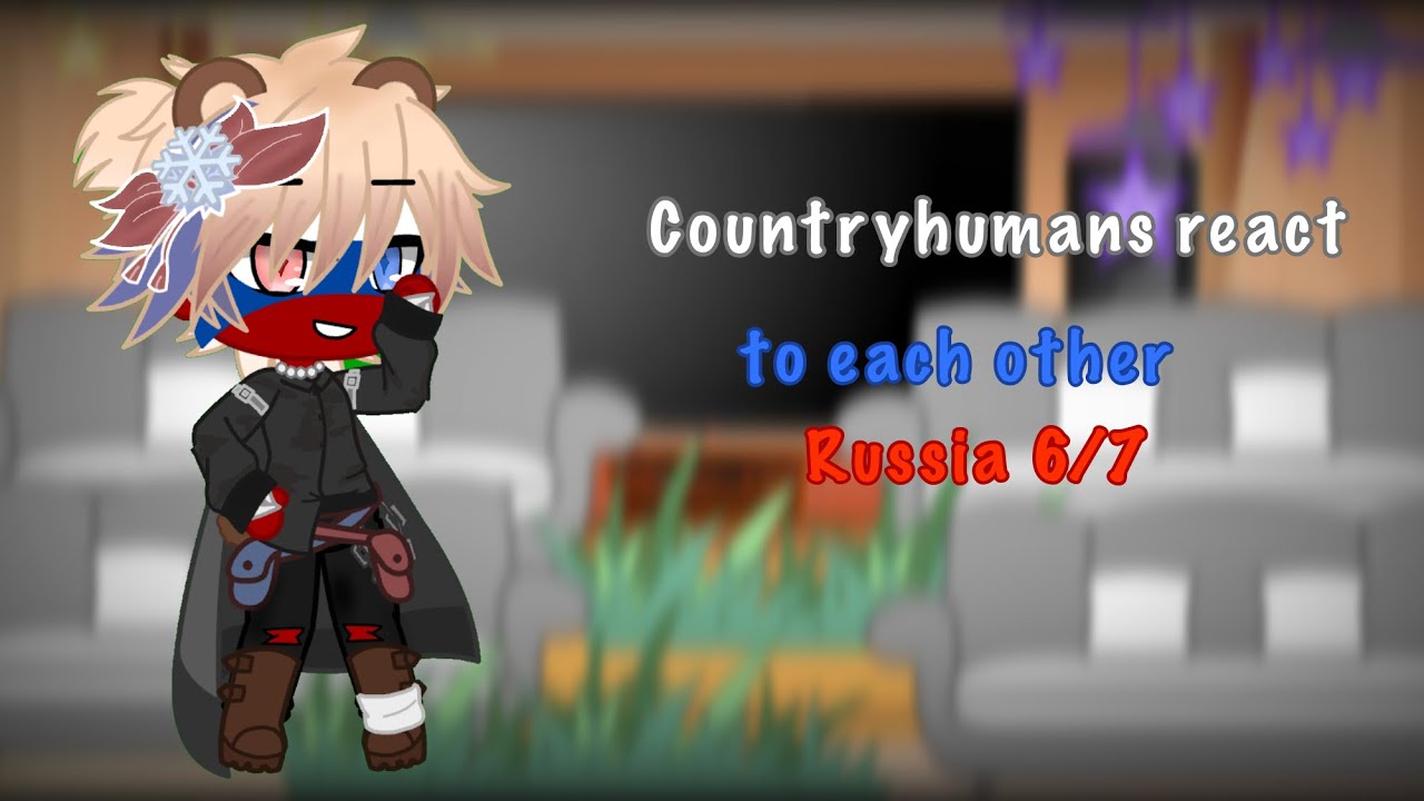 Countryhumans react to each other! ||Part 6- Russia|| PUT ON 2X SPEED!!!