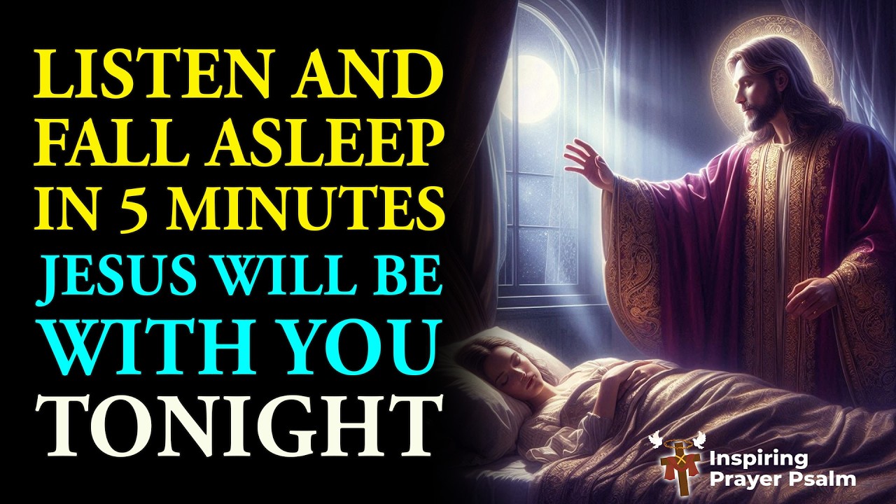 🌙✨Prayer for Sleep, Listen and Fall Asleep in 5 Minutes, Jesus Will Be with You Tonight🌙✨